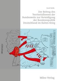 Produktbild: Der Beitrag des Territorialheeres der Bundeswehr zur Verteidigung der Bundesrepublik Deutschland im Kalten Krieg