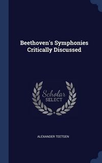 Produktbild: Beethoven's Symphonies Critically Discussed