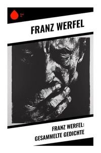 Produktbild: Franz Werfel: Gesammelte Gedichte