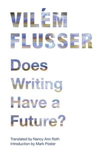 Bild vom Artikel Does Writing Have a Future? vom Autor Vilem Flusser