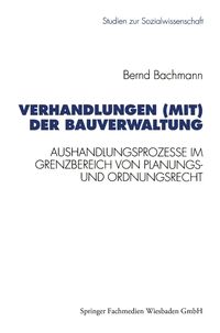 Verhandlungen (mit) der Bauverwaltung Bernd Bachmann