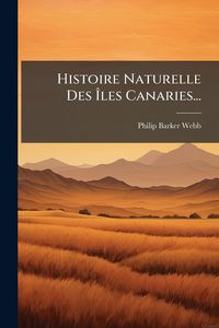 Produktbild: Histoire Naturelle Des &Atilde;les Canaries...