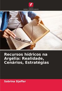 Produktbild: Recursos h&iacute;dricos na Arg&eacute;lia: Realidade, Cen&aacute;rios, Estrat&eacute;gias