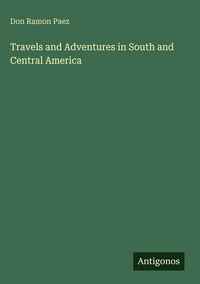 Produktbild: Travels and Adventures in South and Central America