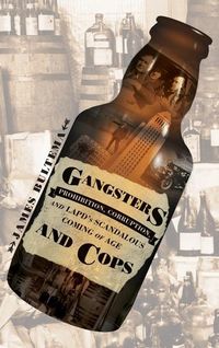 Produktbild: Gangsters and Cops - Prohibition, Corruption, and LAPD's Scandalous Coming of Age