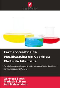 Produktbild: Farmacocin&eacute;tica da Moxifloxacina em Caprinos: Efeito da bifentrina