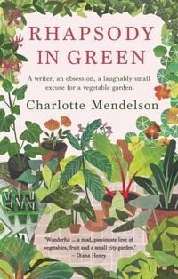 Produktbild: Rhapsody in Green: A Writer, an Obsession, a Laughably Small Excuse for a Vegetable Garden