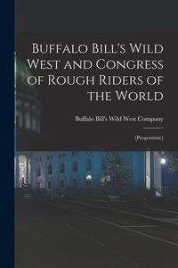 Produktbild: Buffalo Bill's Wild West and Congress of Rough Riders of the World: [programme]