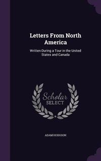 Produktbild: Letters from North America: Written During a Tour in the United States and Canada