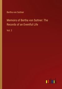 Bild vom Artikel Memoirs of Bertha von Suttner: The Records of an Eventful Life vom Autor Bertha Suttner
