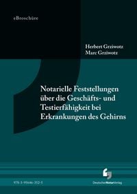 Produktbild: Notarielle Feststellungen &uuml;ber die Gesch&auml;fts- und Testierf&auml;higkeit bei Erkrankungen des Gehirns - eBrosch&uuml;re (PDF)