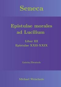 Produktbild: Seneca - Epistulae morales ad Lucilium - Liber III Epistulae XXII-XXIX