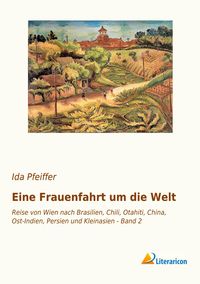 Bild vom Artikel Eine Frauenfahrt um die Welt vom Autor Ida Pfeiffer