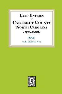 Produktbild: Land Entries of Carteret County, North Carolina, 1778-1803