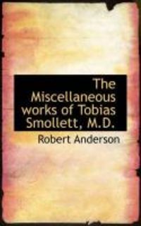 Produktbild: The Miscellaneous Works of Tobias Smollett, M.D.