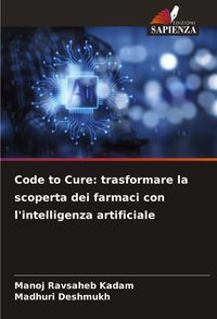 Produktbild: Code to Cure: trasformare la scoperta dei farmaci con l'intelligenza artificiale