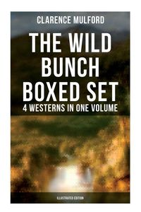 Produktbild: The Wild Bunch Boxed Set - 4 Westerns in One Volume (Illustrated Edition)