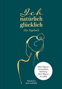 Produktbild: Ich nat&uuml;rlich gl&uuml;cklich &ndash; Das Tagebuch