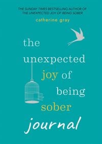 Bild vom Artikel Unexpected Joy of Being Sober Journal vom Autor Catherine Gray