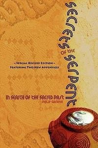 Produktbild: Secrets of the Serpent, in Search of the Sacred Past, Special Revised Edition Featuring Two New Appendices