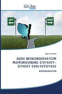 Produktbild: Aqsh Neokonservatizm Mafkurasining G'oyaviy-Siyosiy Evolyutsiyasi