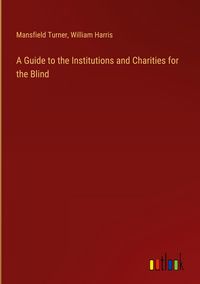 Produktbild: A Guide to the Institutions and Charities for the Blind