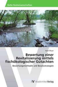 Produktbild: Bewertung einer Revitalisierung mittels fisch&ouml;kologischer Gutachten