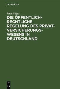 Produktbild: Die &ouml;ffentlich-rechtliche Regelung des Privatversicherungswesens in Deutschland