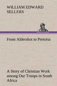 Produktbild: From Aldershot to Pretoria A Story of Christian Work among Our Troops in South Africa