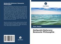 Produktbild: Nullpunkt-Referenz: Bewusste Philosophie