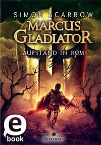 Produktbild: Marcus Gladiator - Aufstand in Rom (Marcus Gladiator 3)