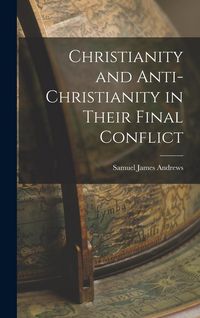 Produktbild: Christianity and Anti-Christianity in Their Final Conflict