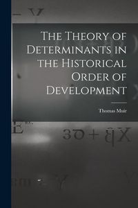 Produktbild: The Theory of Determinants in the Historical Order of Development