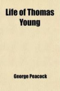 Produktbild: Life of Thomas Young; M.D., F.R.S., &C.; And One of the Eight Foreign Associates of the National Institute of France