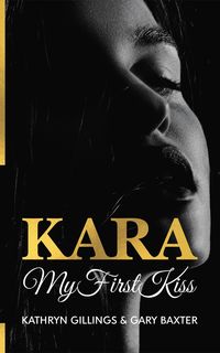 Produktbild: Kara My First Kiss (Kara Trilogy, #1)