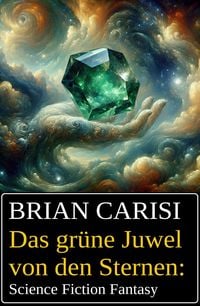 Produktbild: Das gr&uuml;ne Juwel von den Sternen: Science Fiction Fantasy
