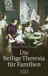 Bild vom Artikel Die heilige Theresia für Familien vom Autor Klaus-Peter Vosen