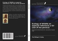 Produktbild: Ecology of Wildife en especial referencia a Gir Lion (P.leo persica)