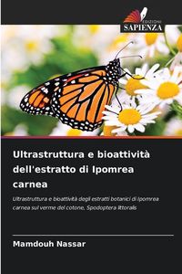 Produktbild: Ultrastruttura e bioattivit&agrave; dell'estratto di Ipomrea carnea