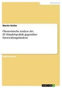 Produktbild: &Ouml;konomische Analyse der EU-Handelspolitik gegen&uuml;ber Entwicklungsl&auml;ndern