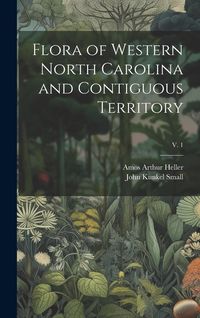 Produktbild: Flora of Western North Carolina and Contiguous Territory; v. 1