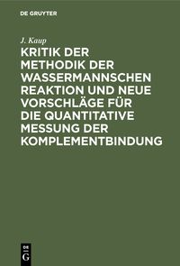 Produktbild: Kritik der Methodik der Wassermannschen Reaktion und neue Vorschl&auml;ge f&uuml;r die quantitative Messung der Komplementbindung
