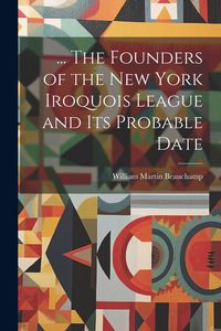 Produktbild: ... The Founders of the New York Iroquois League and its Probable Date