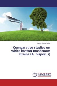 Produktbild: Comparative studies on white button mushroom strains (A. bisporus)