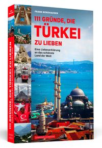 Bild vom Artikel 111 Gründe, die Türkei zu lieben vom Autor Frank Nordhausen