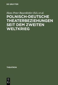 Produktbild: Polnisch-deutsche Theaterbeziehungen seit dem Zweiten Weltkrieg