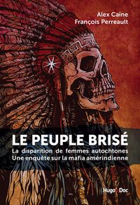 Produktbild: Le peuple bris&eacute; - La disparition de femmes autochtones Une enqu&ecirc;te sur la mafia am&eacute;rindienne