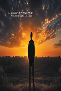 Produktbild: Musings Of A Man Wuith Nothing Left To Lose