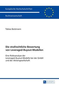 Produktbild: Die strafrechtliche Bewertung von Leveraged-Buyout-Modellen