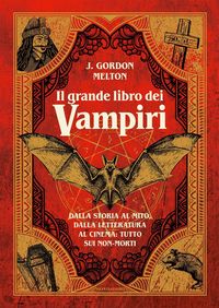 Produktbild: Il grande libro dei vampiri. Dalla storia al mito, dalla letteratura al cinema: tutto sui non-morti